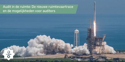 Audit in de ruimte: De nieuwe ruimtevaartrace en de mogelijkheden voor auditors