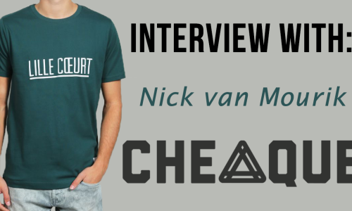 Interview with Nick van Mourik, co-owner Cheaque