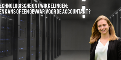 Technologische ontwikkelingen: Een kans of een gevaar voor de accountant?