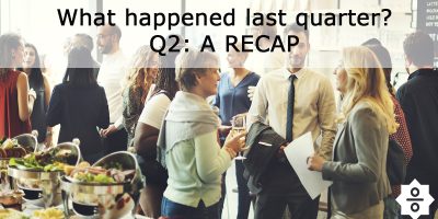 What happened last quarter? Q2: a recap