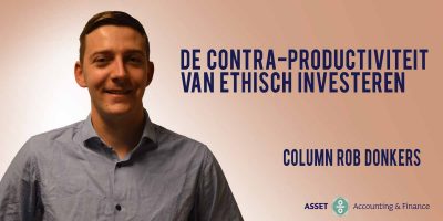 De contra-productiviteit van ethisch investeren – Column Rob Donkers