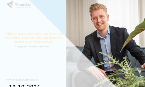 Growing together with Vermetten – Jelle Heesakkers