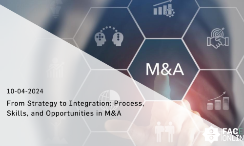 From Strategy to Integration: Process, Skills and Opportunities in M&A