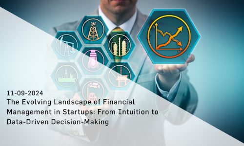 The Evolving Landscape of Financial Management in Startups: From Intuition to Data-Driven Decision-Making